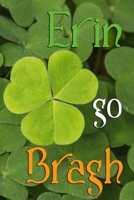 Erin Go Bragh: A St Patrick's Day Irish Lover Journal Composition Notebook Diary 1660695422 Book Cover