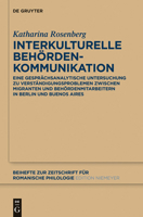 Interkulturelle Behordenkommunikation: Eine Gesprachsanalytische Untersuchung Zu Verstandigungsproblemen Zwischen Migranten Und Behordenmitarbeitern in Berlin Und Buenos Aires 3110308223 Book Cover