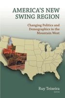 America's New Swing Region: Changing Politics and Demographics in the Mountain West 0815722869 Book Cover