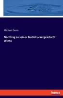 Nachtrag zu seiner Buchdruckergeschicht Wiens (German Edition) 3348068479 Book Cover