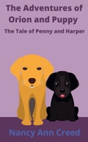 The Adventure of Orion and Puppy: The Tale of Penny and Harper (The Creeds) B0FQLR4MLY Book Cover