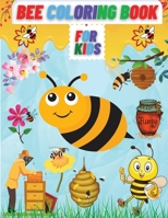 Bee Coloring Book For Kids: Ages 3-6 Years Perfect Gift For Boys & Girls, Toddlers Fantastic Bee Coloring Pages 191506127X Book Cover