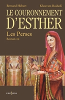Les Perses, t.II: Le Couronnement d'Esther (French Edition) 2846121451 Book Cover