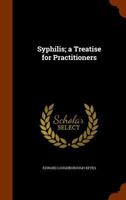Syphilis; A Treatise for Practitioners 134531325X Book Cover