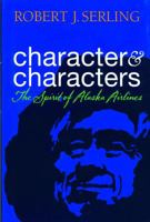 Character & Characters: The Spirit of Alaska Airlines 1933245115 Book Cover