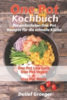 One Pot Kochbuch: Die Einfachsten One Pot Rezepte F?r Die Schnelle K?che. One Pot Low Carb One Pot Vegan und One Pot Pasta 1724133969 Book Cover