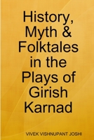 History, Myth & Folktales in the Plays of Girish Karnad 1387735454 Book Cover