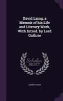 David Laing, a Memoir of His Life and Literary Work, with Introd. by Lord Guthrie 1177154021 Book Cover