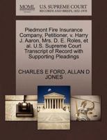 Piedmont Fire Insurance Company, Petitioner, v. Harry J. Aaron, Mrs. D. E. Roles, et al. U.S. Supreme Court Transcript of Record with Supporting Pleadings 1270331221 Book Cover