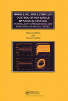 Modelling, Simulation and Control of Non-linear Dynamical Systems: An Intelligent Approach Using Soft Computing and Fractal Theory (Numerical Insights, 2) 0367455102 Book Cover