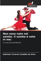 Non sono nato nel samba. Il samba è nato in me (Italian Edition) 6206997561 Book Cover