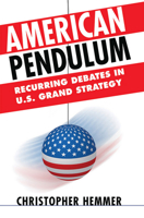 American Pendulum: Recurring Debates in U.S. Grand Strategy 0801454247 Book Cover