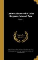 Letters Addressed to John Sergeant, Manuel Eyre Volume 1 1175602132 Book Cover