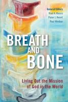 Breath and Bone: Living Out the Mission of God in the World 1783682973 Book Cover