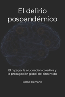 El delirio pospandémico: El hiperyo, la alucinación colectiva y la propagación global del sinsentido (Spanish Edition) B0GQPG3QW8 Book Cover