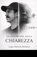LA DISCIPLINA DELLA CHIAREZZA (Italian Edition) B0GQDGZK6C Book Cover