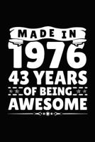 Made in 1976 43 Years of Being Awesome: Birthday Notebook for Your Friends That Love Funny Stuff 1793326916 Book Cover