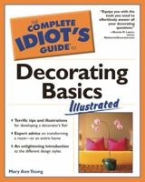 The Complete Idiot's Guide to Decorating Basics Illustrated (The Complete Idiot's Guide) 1592571751 Book Cover