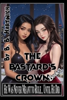 The Bastard's Crown: Book 3 B0HBLSQMFR Book Cover