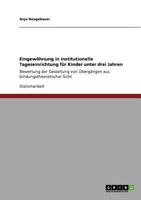 Eingew�hnung in institutionelle Tageseinrichtung f�r Kinder unter drei Jahren: Bewertung der Gestaltung von �berg�ngen aus bindungstheoretischer Sicht 3640915356 Book Cover