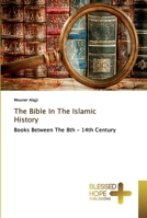 The Bible In The Islamic History: Books Between The 8th - 14th Century 6137859207 Book Cover