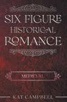 Six Figure Historical Romance: Medieval B0BG3NMB69 Book Cover