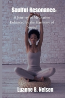 Soulful Resonance: A Journey of Meditation Enhanced by the Harmony of Sound B0CN5BJZFN Book Cover