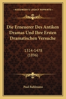 Die Erneuerer Des Antiken Dramas Und Ihre Ersten Dramatischen Versuche 3743438542 Book Cover