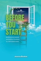 Before You Start: Identifying your purpose and building a foundation as a faith-based creator B0FD81PQBY Book Cover