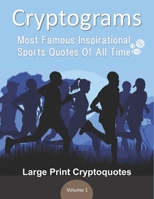 Cryptograms Most Famous Inspirational Sports Quotes Of All Time Large Print Cryptoquotes Volume 1: Funny Unique Challenge for player coach trainer. ... Senior to Improve Memory Keep Brain Sharp 1651773033 Book Cover