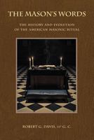 The Mason's Words: The History and Evolution of the American Masonic Ritual 061585382X Book Cover