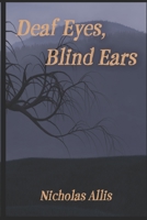 Deaf Eyes, Blind Ears B08WZL1Q85 Book Cover