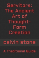 Servitors: The Ancient Art of Thought-Form Creation: A Traditional Guide B0FMK5M7VP Book Cover