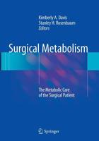 Surgical Metabolism: The Metabolic Care of the Surgical Patient 1493948245 Book Cover
