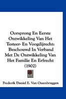 Oorsprong En Eerste Ontwikkeling Van Het Testeer- En Voogdijrecht: Beschouwd In Verband Met De Ontwikkeling Van Het Familie En Erfrecht (1902) 1160219850 Book Cover