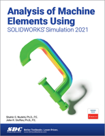 Analysis of Machine Elements Using SOLIDWORKS Simulation 2021 1630573795 Book Cover