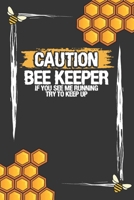 Caution Beekeeper If You See Me Running Try To Keep Up: Beekeeper's Daily Bee Hive Inspection Diary to Organize, Record and Track Beekeeping Activities and Information. 167672155X Book Cover