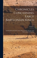 Chronicles Concerning Early Babylonian Kings: Including Records Of The Early History Of The Kassites And The Country Of The Sea; Volume 1 1018671080 Book Cover