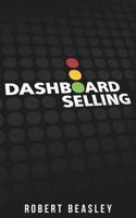 Dashboard Selling: The Systematic, Repeatable Approach for Driving More Sales. 0983432805 Book Cover