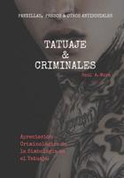 Tatuaje Y Criminales: Pandillas, Presos Y Otros Antisociales 1097344215 Book Cover