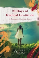 21 Days of Radical Gratitude: A Journey to Complete Peace 168474024X Book Cover