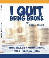 I Quit Being Broke 0988189194 Book Cover