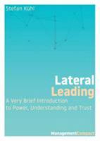 Lateral Leading: A Very Brief Introduction to Power, Understanding and Trust 099914796X Book Cover