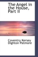 The Angel in the House, Part II 1018897224 Book Cover