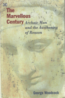 The marvellous century : archaic man and the awakening of reason 1551642662 Book Cover