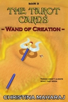 The Tarot Cards: Wand of Creation: Book 3 109088592X Book Cover
