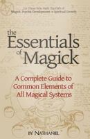 The Essentials of Magick: A Complete Guide to Common Elements of All Magical Systems 1484890108 Book Cover