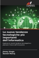 Le nuove tendenze tecnologiche più importanti dell'informatica: Esplorare le recenti tendenze tecnologiche e plasmare il futuro dell'innovazione 6206222446 Book Cover