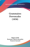 Grammaires Provencales (1858) 1161239677 Book Cover