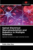 Spinal Electrical Neuromodulation and Robotics in Multiple Sclerosis: Approach to recovery of upper extremity function 6203655821 Book Cover